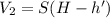 V_{2}=S(H-h')