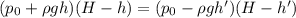 (p_{0}+\rho gh)(H-h)=(p_{0}-\rho gh')(H-h')