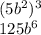 (5b^2)^3\\125b^{6}