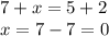 7+x=5+2\\x=7-7=0