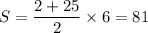 S=\dfrac{2+25}{2}\times6=81