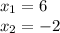 x_1=6\\x_2=-2