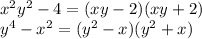 x^{2} y^{2} -4=(xy-2)(xy+2)\\y^{4}-x^{2} =(y^{2}-x)(y^{2}+x)