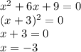 x^{2} +6x+9=0\\(x+3)^{2} =0\\x+3=0\\x=-3