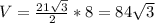 V=\frac{21\sqrt{3} }{2}*8=84\sqrt{3}