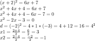 (x+2)^2=6x+7\\x^2+4x+4=6x+7\\x^2+4x+4-6x-7=0\\x^2-2x-3=0\\d=(-2)^2-4*1*(-3)=4+12=16=4^2\\x1=\frac{2+4}{2} =\frac{6}{2}=3\\ x2=\frac{2-4}{2}=\frac{-2}{2} = -1