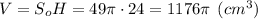 V = S_oH = 49\pi \cdot 24 = 1176\pi \:\:(cm^3)