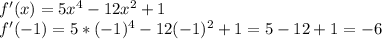 f'(x)=5x^4-12x^2+1\\f'(-1)=5*(-1)^4-12(-1)^2+1=5-12+1=-6