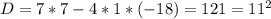 D = 7*7 - 4 * 1 * (-18) = 121 = 11^{2}