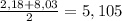 \frac{2,18+8,03}{2} =5,105