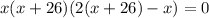 x(x+26)(2(x+26)-x)=0