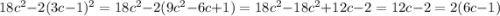 18c^2 - 2(3c-1)^2 = 18c^2 - 2(9c^2 - 6c + 1) = 18c^2 - 18c^2 + 12c - 2 = 12c -2 = 2(6c -1)