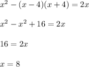 x^2 - (x-4)(x+4) = 2x\\\\x^2 - x^2 + 16 = 2x\\\\16 = 2x\\\\x =8