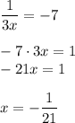 \dfrac1{3x}=-7\\\\-7\cdot3x=1\\-21x=1\\\\x=-\dfrac{1}{21}