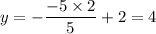 y=-\dfrac{-5\times2}{5}+2=4