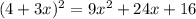 (4+3x)^{2} =9x^{2} +24x+16