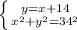 \left \{ {{y=x+14} \atop {x^2+y^2=34^2}} \right.