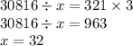 30816 \div x = 321 \times 3 \\ 30816 \div x = 963 \\ x = 32