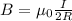 B=\mu_0 \frac{I}{2R}