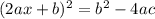 (2ax+b)^2=b^2-4ac