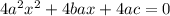 4a^2x^2+4bax+4ac=0