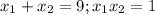 x_1+x_2=9; x_1x_2=1