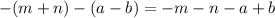 - (m + n) - (a - b) = - m - n - a + b