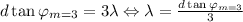 d\tan\varphi_{m=3}=3\lambda \Leftrightarrow \lambda=\frac{d\tan\varphi_{m=3}}{3}