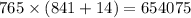 765 \times (841 + 14) = 654075