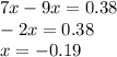 7x - 9x = 0.38 \\ - 2x = 0.38 \\ x = - 0.19