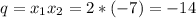 q=x_1x_2=2*(-7)=-14