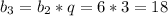 b_3=b_2*q=6*3=18