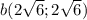 b(2\sqrt{6}; 2\sqrt{6})