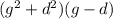 (g^2 + d^2)(g-d)