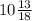 10\frac{13}{18}