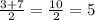 \frac{3+7}{2} =\frac{10}{2}=5