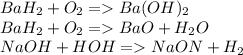 BaH_2+O_2=Ba(OH)_2\\BaH_2+O_2=BaO+H_2O\\NaOH+HOH=NaON+H_2