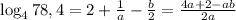 \log_478,4=2+\frac{1}{a}-\frac{b}{2} =\frac{4a+2-ab}{2a}