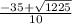 \frac{-35+\sqrt{1225} }{10}