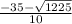 \frac{-35-\sqrt{1225} }{10}