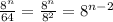 \frac{8 {}^{n} }{64} = \frac{8 {}^{n} }{8 {}^{2} } =8 {}^{n - 2}