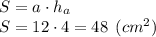 S = a\cdot h_a\\S = 12\cdot 4 = 48 \:\: (cm^2)