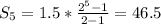 S_5=1.5*\frac{2^5-1}{2-1}=46.5