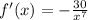 f'(x)=-\frac{30}{x^7}