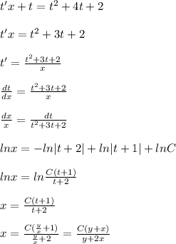 t'x+t=t^2+4t+2\\\\ t'x=t^2+3t+2\\\\t'=\frac{t^2+3t+2}{x} \\\\\frac{dt}{dx} =\frac{t^2+3t+2}{x}\\\\\frac{dx}{x} =\frac{dt}{t^2+3t+2}\\\\lnx=-ln|t+2|+ln|t+1|+lnC\\\\lnx=ln{\frac{C(t+1)}{t+2} }\\\\x=\frac{C(t+1)}{t+2}\\\\x=\frac{C(\frac{y}{x} +1)}{\frac{y}{x}+2}=\frac{C(y+x)}{y+2x}