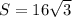 S=16\sqrt{3}