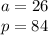 a = 26 \\ p = 84