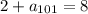 2+a_{101}=8