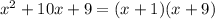 {x}^{2} + 10x + 9 = (x + 1)(x + 9)