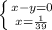 \left \{ {{x - y = 0} \atop {x=\frac{1}{39} }} \right.